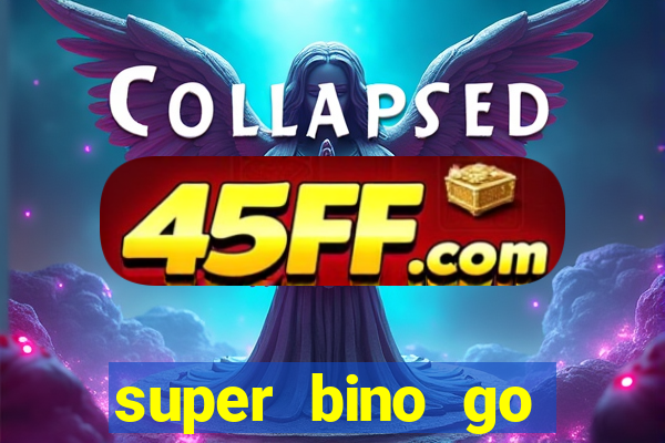 super bino go dinheiro infinito 2024